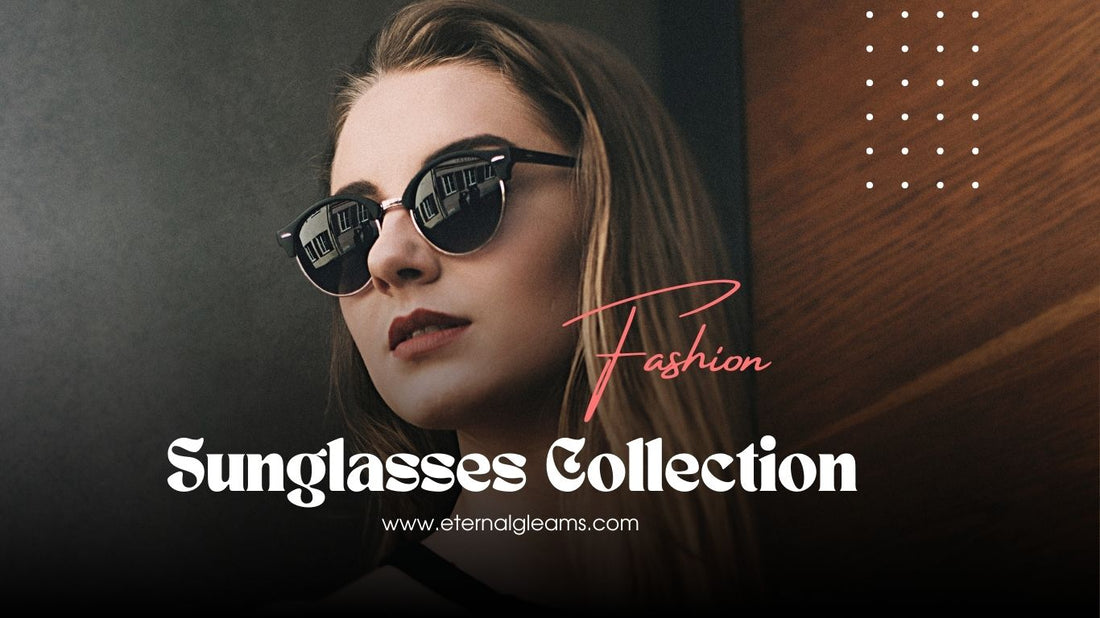 Women’s Sunglasses Collection from Eternal Gleams